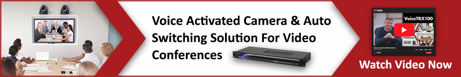Voice Activated Camera & Auto Switching Solution For Video Conferences